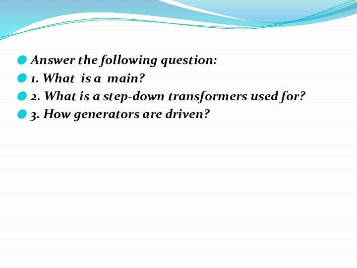 Answer the following question:1. What is a main? 2. What is a