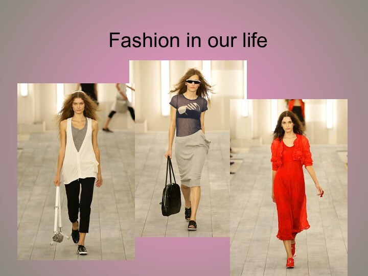 Fashion in our life