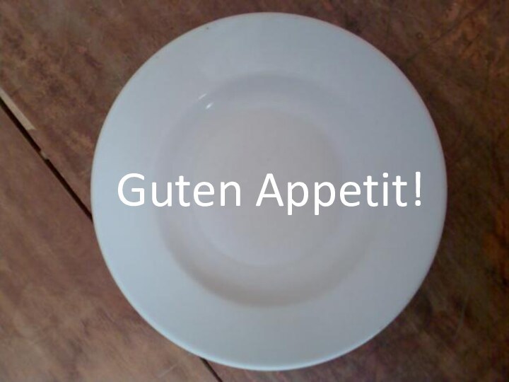 Guten Appetit!