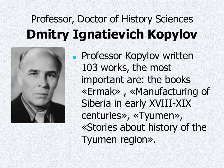 Professor, Doctor of History Sciences Dmitry Ignatievich Kopylov Professor Kopylov written 103