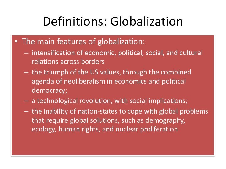 Definitions: GlobalizationThe main features of globalization:intensification of economic, political, social, and cultural