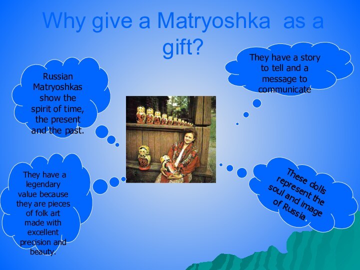 Why give a Matryoshka as a gift?Russian Matryoshkas show the spirit of