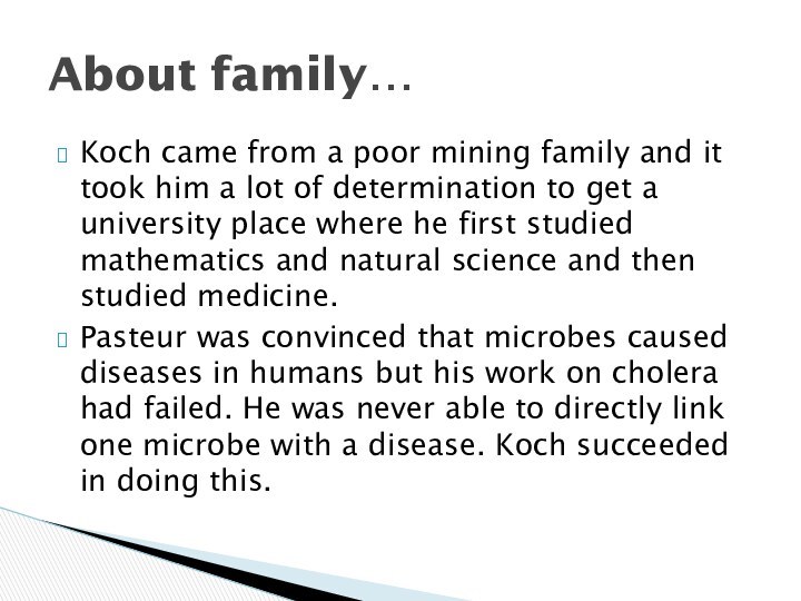 Koch came from a poor mining family and it took him a