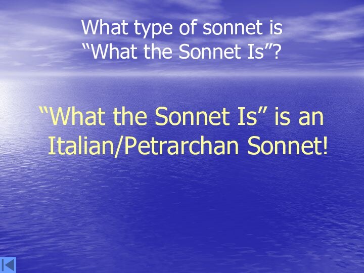 What type of sonnet is  “What the Sonnet Is”?“What the Sonnet