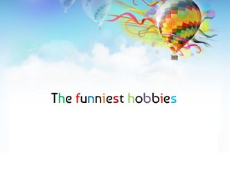 The funniest hobbies