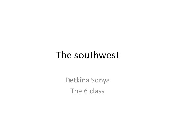 The southwestDetkina SonyaThe 6 class