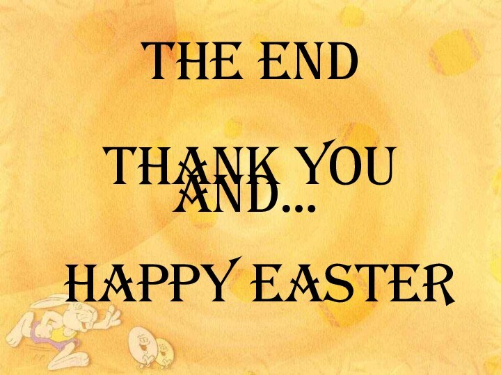 The endThank youHappy easterAnd…