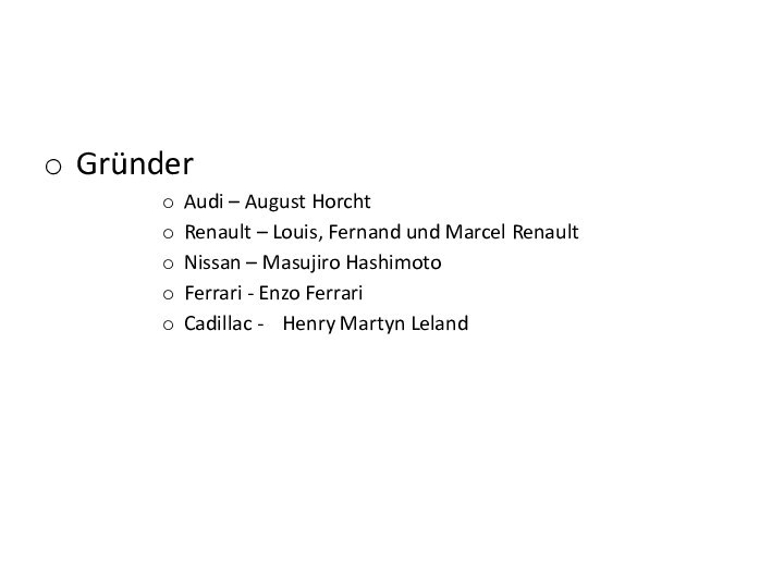 GründerAudi – August HorchtRenault – Louis, Fernand und Marcel Renault	Nissan – Masujiro