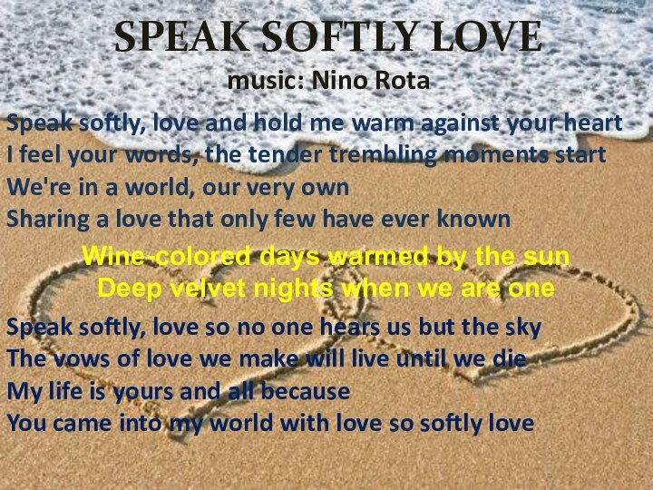 SPEAK SOFTLY LOVE music: Nino RotaSpeak softly, love and hold me warm