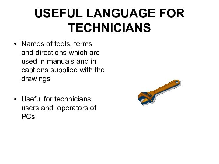 USEFUL LANGUAGE FOR TECHNICIANS Names of tools, terms and directions which