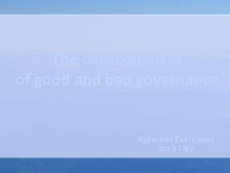 The consequences of good and bad governance