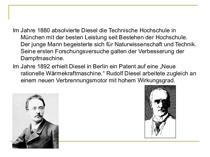 Im Jahre 1880 absolvierte Diesel die Technische Hochschule in München mit der