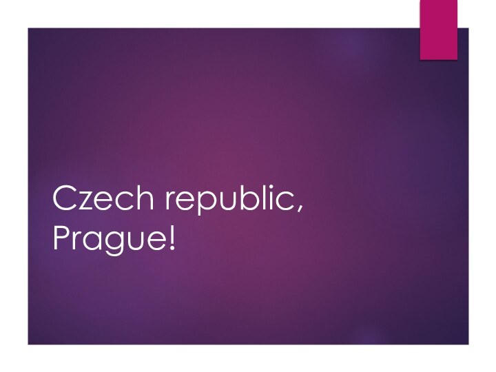 Czech republic, Prague!