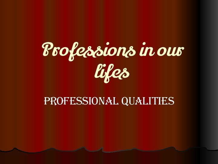Professions in our lifesprofessional Qualities