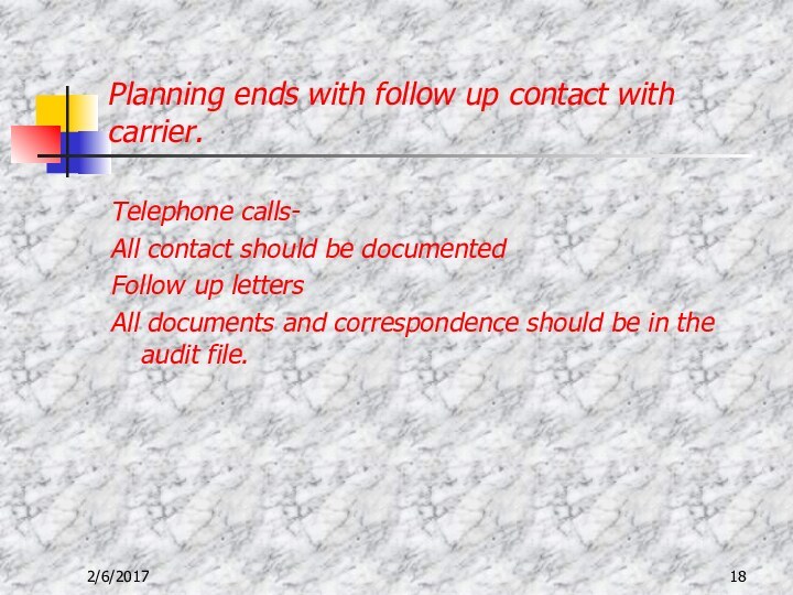 Planning ends with follow up contact with   carrier.Telephone calls-All contact