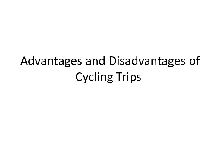 Advantages and Disadvantages of Cycling Trips