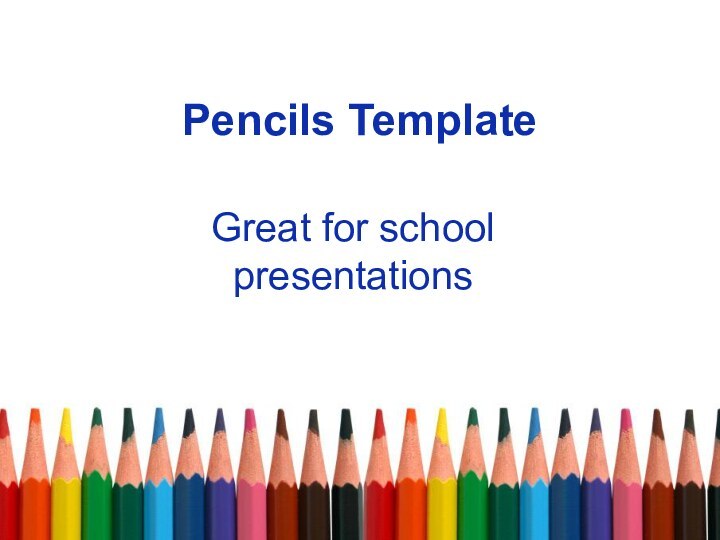 Pencils TemplateGreat for school presentations