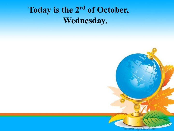 Today is the 2rd of October,        Wednesday.