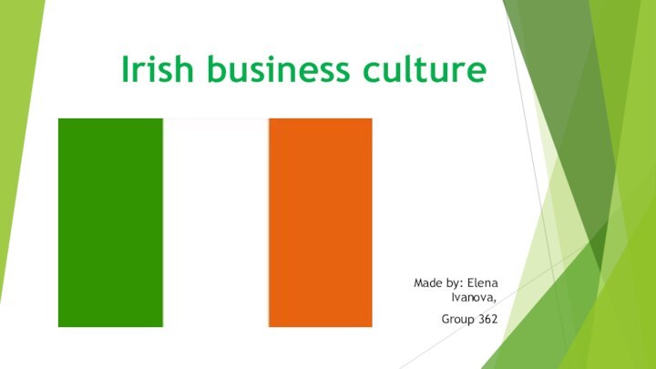 Irish business cultureMade by: Elena Ivanova, Group 362