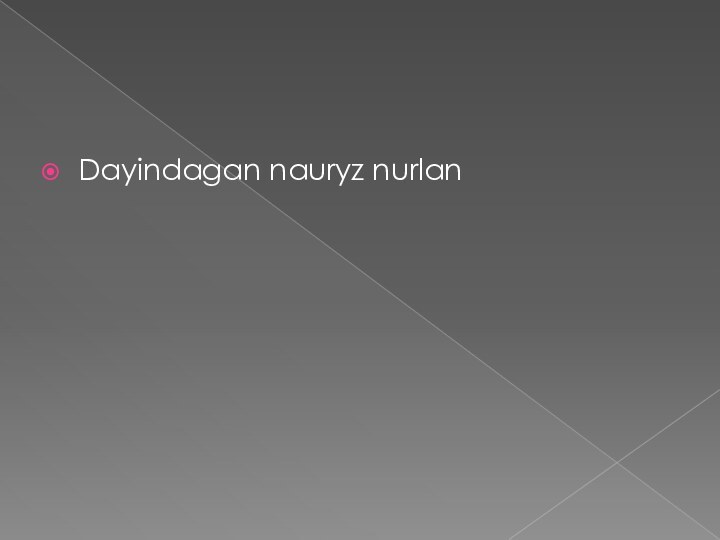 Dayindagan nauryz nurlan