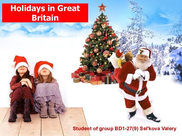 Holidays in Great BritainStudent of group BD1-27(9) Sel'kova Valery