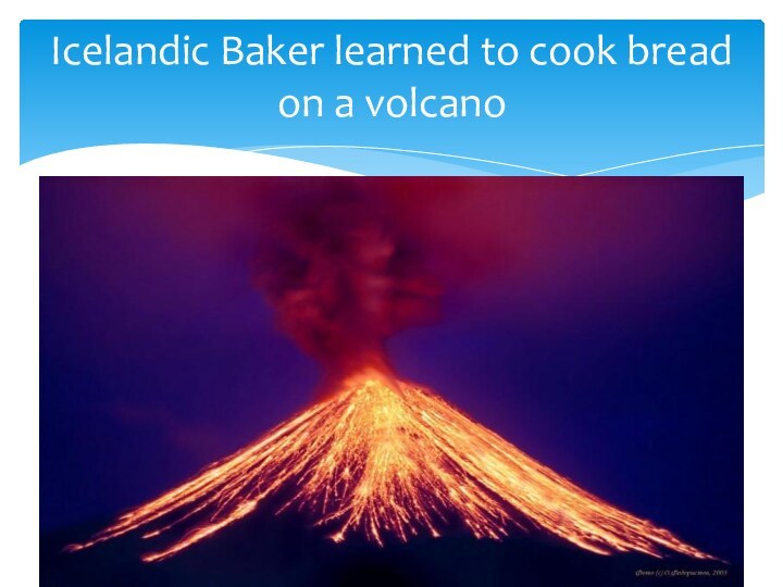 Icelandic Baker learned to cook bread on a volcano