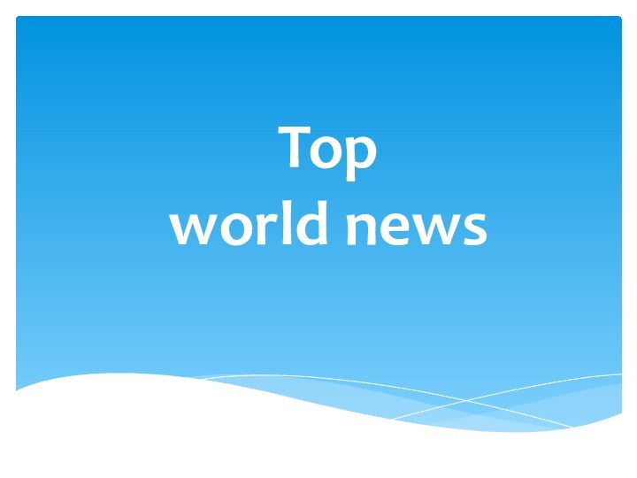 Top  world news