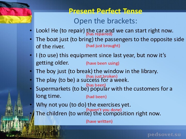 Present Perfect Tense Open the brackets:Look! He (to repair) the car and