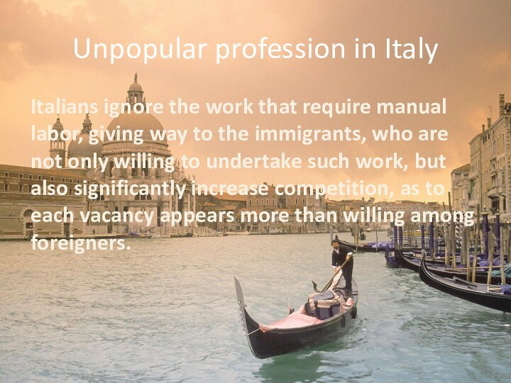 Italians ignore the work that require manual labor, giving way to the