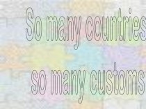 So many countries, so many customs