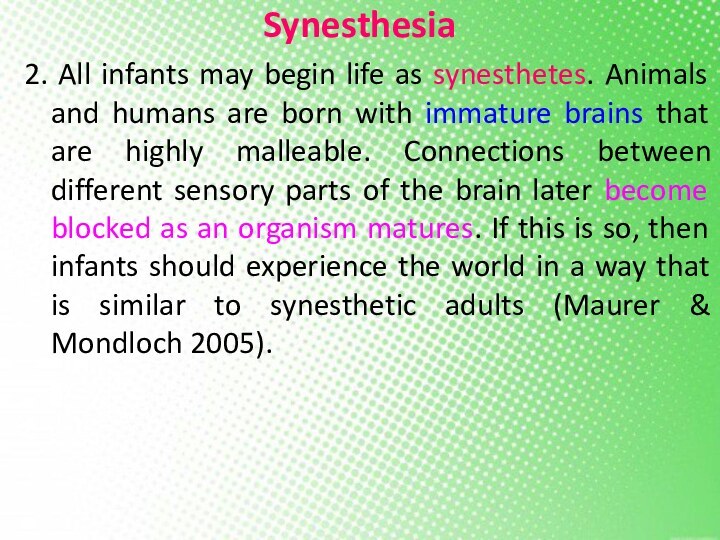 Synesthesia2. All infants may begin life as synesthetes. Animals and humans are