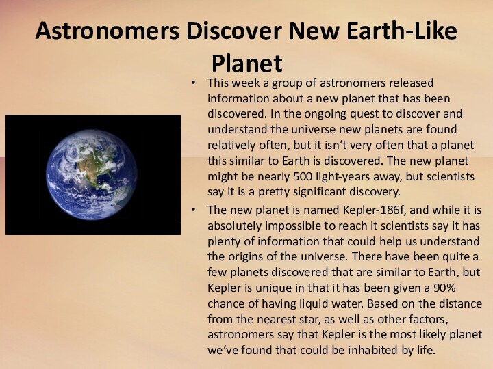 Astronomers Discover New Earth-Like PlanetThis week a group of astronomers released information