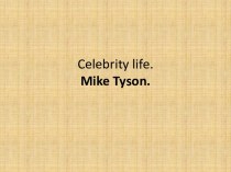 Celebrity life.mike tyson.