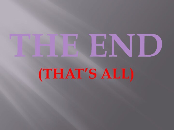 THE END(THAT’S ALL)