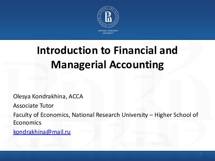 Introduction to Financial and Managerial Accounting Olesya Kondrakhina, ACCAAssociate TutorFaculty of Economics,