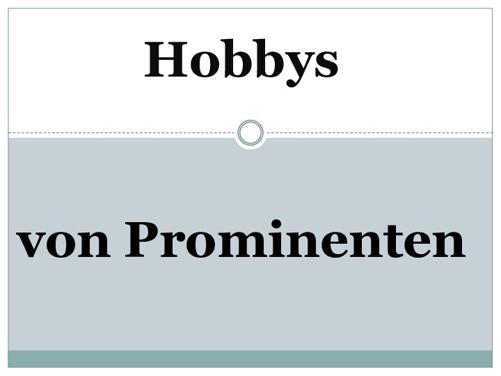 Hobbys    von Prominenten