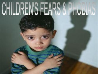 Children’s fears and phobias