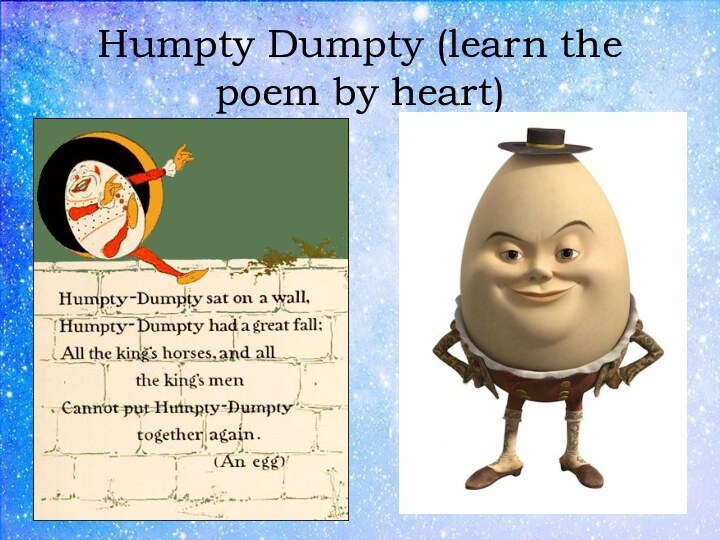 Humpty Dumpty (learn the poem by heart)