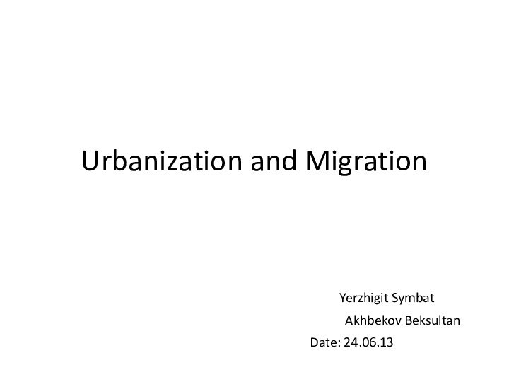 Urbanization and Migration         Yerzhigit