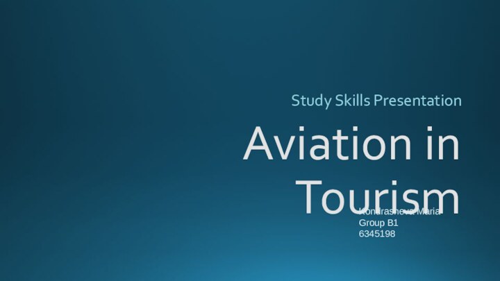 Aviation in TourismStudy Skills PresentationKondrasheva MariaGroup B16345198