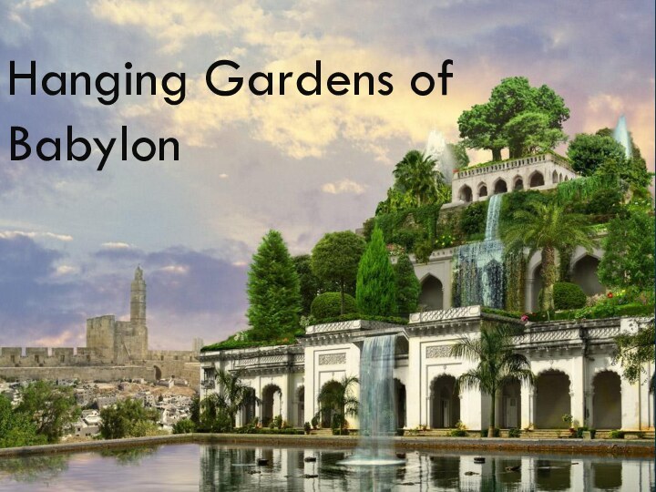 Hanging Gardens of Babylon