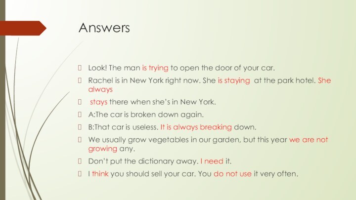 AnswersLook! The man is trying to open the door of your car.Rachel