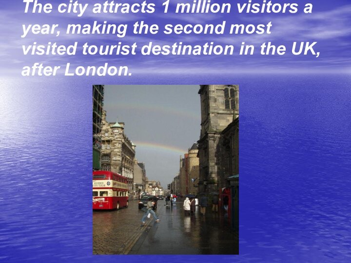 The city attracts 1 million visitors a year, making the second most