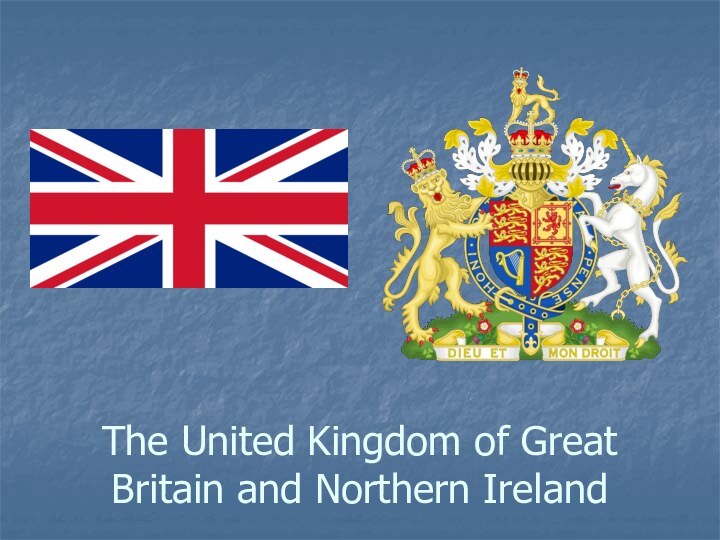 The United Kingdom of Great Britain and Northern Ireland