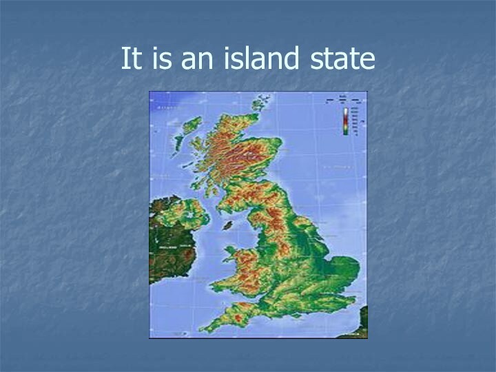 It is an island state