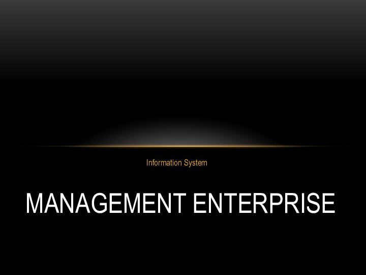 Information SystemManagement Enterprise