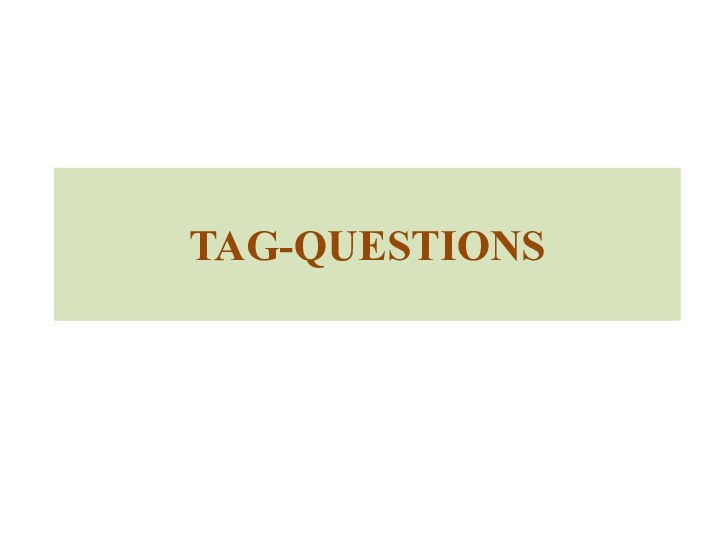 TAG-QUESTIONS
