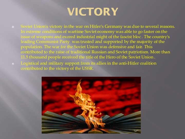 VICTORYSoviet Union's victory in the war on Hitler's Germany was due to