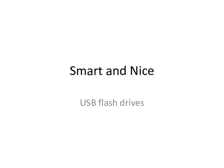 Smart and NiceUSB flash drives