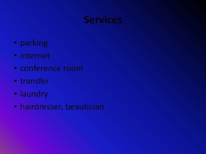 Services  parkinginternetconference roomtransferlaundryhairdresser, beautician